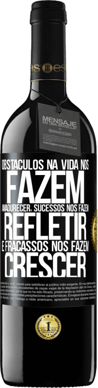 39,95 € Envio grátis | Vinho tinto Edição RED MBE Reserva Obstáculos na vida nos fazem amadurecer, sucessos nos fazem refletir e fracassos nos fazem crescer Etiqueta Preta. Etiqueta personalizável Reserva 12 Meses Colheita 2015 Tempranillo