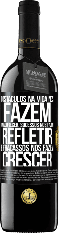 39,95 € | Vinho tinto Edição RED MBE Reserva Obstáculos na vida nos fazem amadurecer, sucessos nos fazem refletir e fracassos nos fazem crescer Etiqueta Preta. Etiqueta personalizável Reserva 12 Meses Colheita 2016 Tempranillo