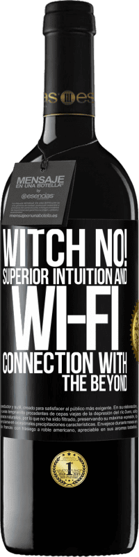 «witch no! Superior intuition and Wi-Fi connection with the beyond» RED Edition MBE Reserve