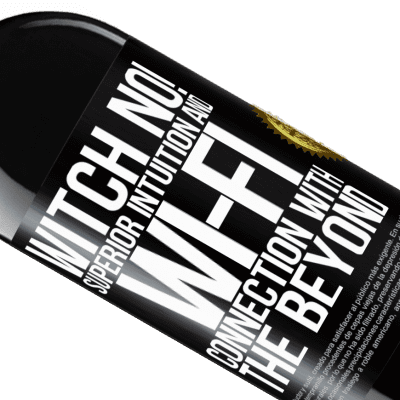 Unique & Personal Expressions. «witch no! Superior intuition and Wi-Fi connection with the beyond» RED Edition Crianza 6 Months