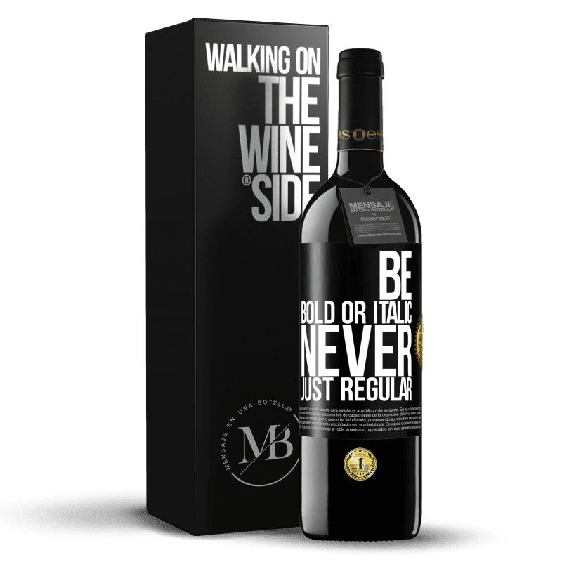 39,95 € Free Shipping | Red Wine RED Edition MBE Reserve Be bold or italic, never just regular Black Label. Customizable label Reserve 12 Months Harvest 2016 Tempranillo