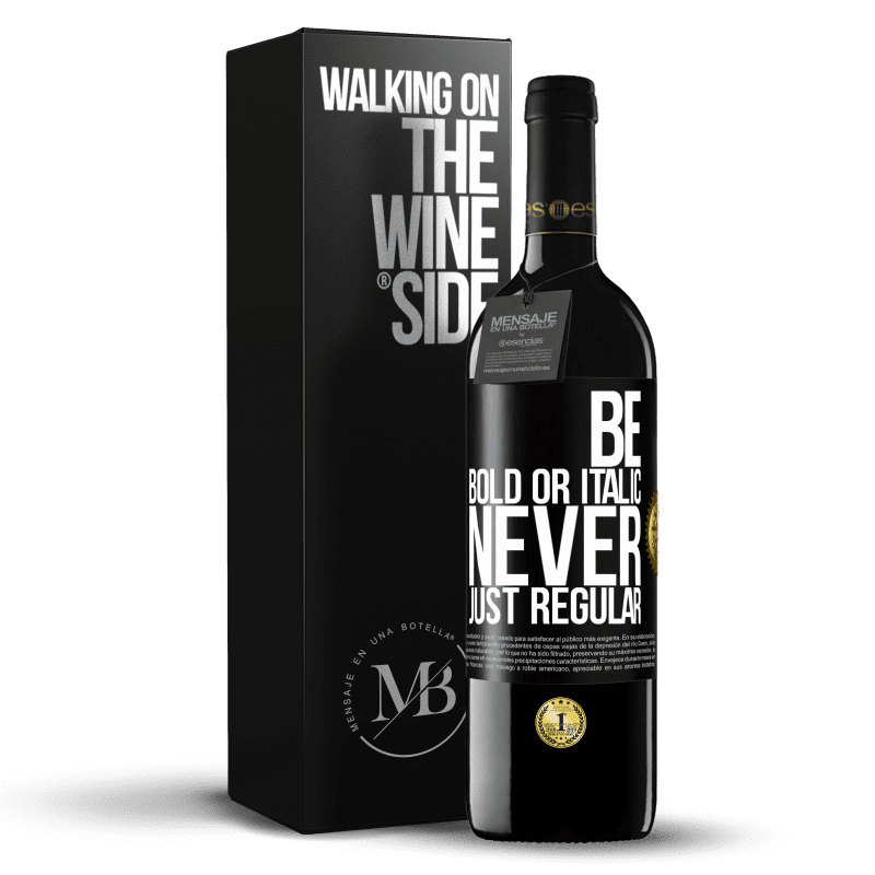 39,95 € Spedizione Gratuita | Vino rosso Edizione RED MBE Riserva Be bold or italic, never just regular Etichetta Nera. Etichetta personalizzabile Riserva 12 Mesi Raccogliere 2016 Tempranillo