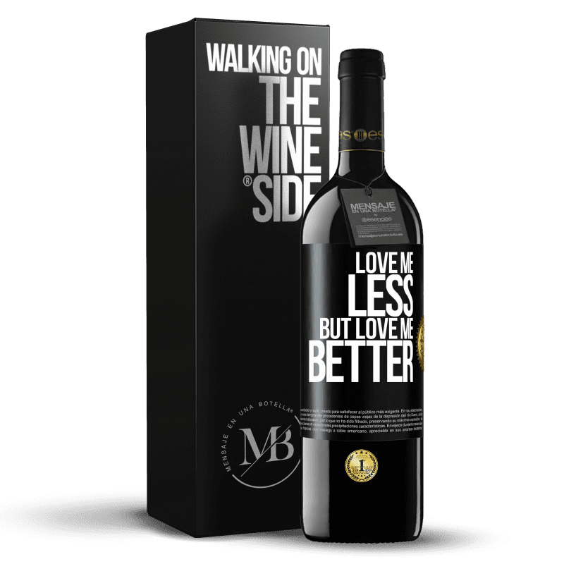 39,95 € Free Shipping | Red Wine RED Edition MBE Reserve Love me less, but love me better Black Label. Customizable label Reserve 12 Months Harvest 2015 Tempranillo