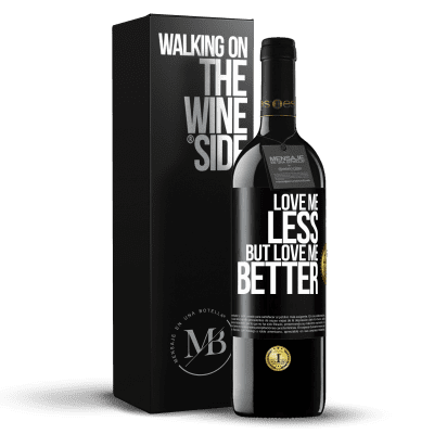 «Love me less, but love me better» RED Edition MBE Reserve