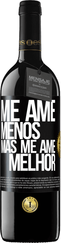 «Me ame menos, mas me ame melhor» Edição RED MBE Reserva
