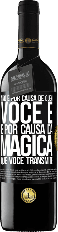 «Não é por causa de quem você é, é por causa da mágica que você transmite» Edição RED MBE Reserva
