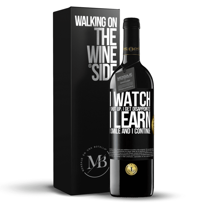 39,95 € Free Shipping | Red Wine RED Edition MBE Reserve I watch, I shut up, I get disappointed, I learn, I smile and I continue Black Label. Customizable label Reserve 12 Months Harvest 2014 Tempranillo