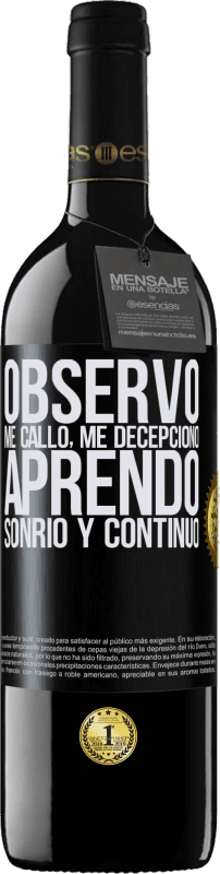 39,95 € | Vino Tinto Edición RED MBE Reserva Observo, me callo, me decepciono, aprendo, sonrío y continúo Etiqueta Negra. Etiqueta personalizable Reserva 12 Meses Cosecha 2014 Tempranillo