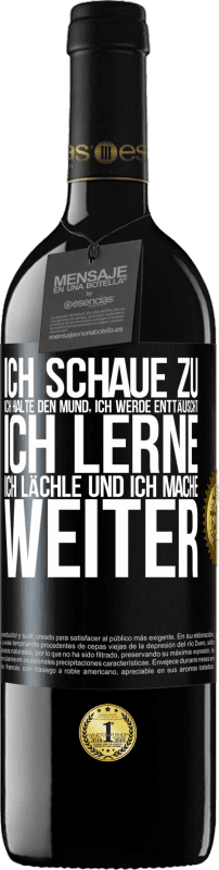 39,95 € | Rotwein RED Ausgabe MBE Reserve Ich schaue zu, ich halte den Mund, ich werde enttäuscht, ich lerne, ich lächle und ich mache weiter Schwarzes Etikett. Anpassbares Etikett Reserve 12 Monate Ernte 2015 Tempranillo