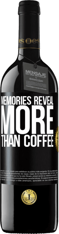 39,95 € | Red Wine RED Edition MBE Reserve Memories reveal more than coffee Black Label. Customizable label Reserve 12 Months Harvest 2014 Tempranillo