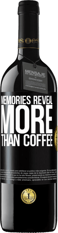 39,95 € Free Shipping | Red Wine RED Edition MBE Reserve Memories reveal more than coffee Black Label. Customizable label Reserve 12 Months Harvest 2016 Tempranillo