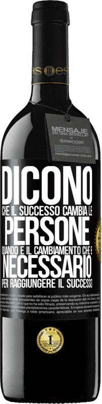 Spedizione Gratuita | Vino rosso Edizione RED MBE Riserva Dicono che il successo cambia le persone, quando è il cambiamento che è necessario per raggiungere il successo Etichetta Nera. Etichetta personalizzabile Riserva 12 Mesi Raccogliere 2014 Tempranillo