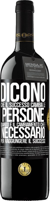 39,95 € Spedizione Gratuita | Vino rosso Edizione RED MBE Riserva Dicono che il successo cambia le persone, quando è il cambiamento che è necessario per raggiungere il successo Etichetta Nera. Etichetta personalizzabile Riserva 12 Mesi Raccogliere 2016 Tempranillo