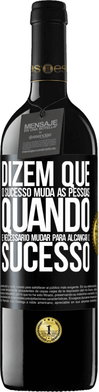 «Dizem que o sucesso muda as pessoas, quando é necessário mudar para alcançar o sucesso» Edição RED MBE Reserva