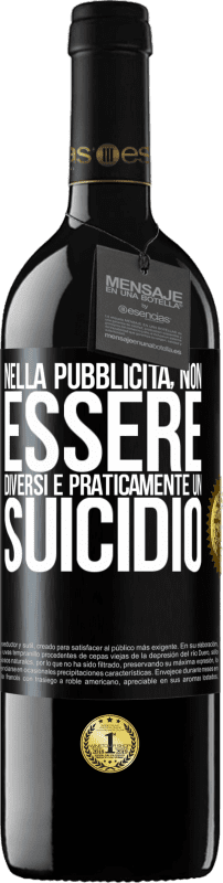 39,95 € | Vino rosso Edizione RED MBE Riserva Nella pubblicità, non essere diversi è praticamente un suicidio Etichetta Nera. Etichetta personalizzabile Riserva 12 Mesi Raccogliere 2015 Tempranillo