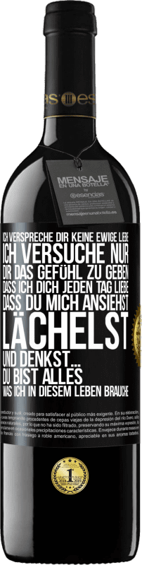 39,95 € | Rotwein RED Ausgabe MBE Reserve Ich verspreche dir keine ewige Liebe, ich versuche nur, dir das Gefühl zu geben, dass ich dich jeden Tag liebe, dass du mich ans Schwarzes Etikett. Anpassbares Etikett Reserve 12 Monate Ernte 2015 Tempranillo