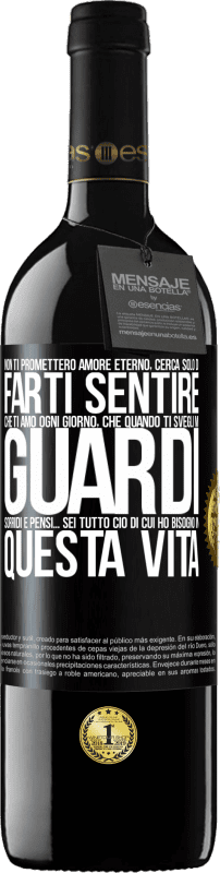 «Non ti prometterò amore eterno, cerca solo di farti sentire che ti amo ogni giorno, che quando ti svegli mi guardi, sorridi» Edizione RED MBE Riserva