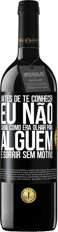 «Antes de te conhecer, eu não sabia como era olhar para alguém e sorrir sem motivo» Edição RED MBE Reserva
