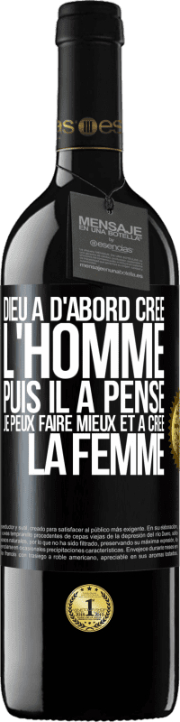 39,95 € Envoi gratuit | Vin rouge Édition RED MBE Réserve Dieu a d'abord créé l'homme. Puis il a pensé. Je peux faire mieux et a créé la femme Étiquette Noire. Étiquette personnalisable Réserve 12 Mois Récolte 2016 Tempranillo