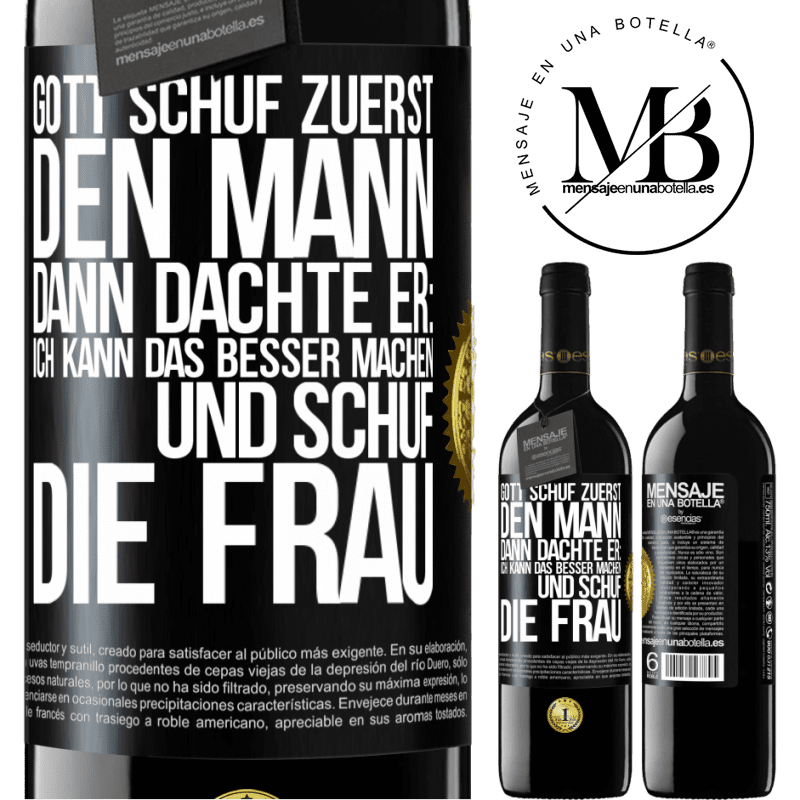 39,95 € Kostenloser Versand | Rotwein RED Ausgabe MBE Reserve Gott schuf zuerst den Mann. Dann dachte er: Ich kann das besser machen, und schuf die Frau Schwarzes Etikett. Anpassbares Etikett Reserve 12 Monate Ernte 2014 Tempranillo