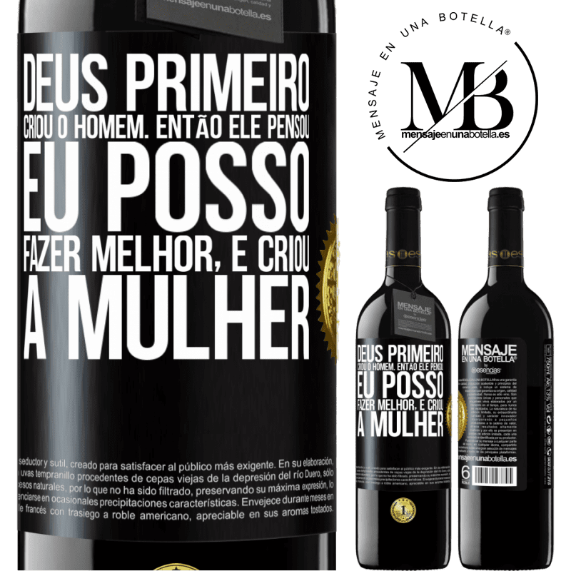 39,95 € Envio grátis | Vinho tinto Edição RED MBE Reserva Deus primeiro criou o homem. Então ele pensou eu posso fazer melhor, e criou a mulher Etiqueta Preta. Etiqueta personalizável Reserva 12 Meses Colheita 2014 Tempranillo