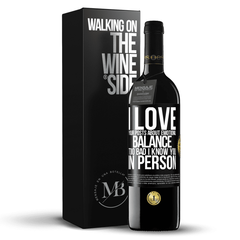 39,95 € Free Shipping | Red Wine RED Edition MBE Reserve I love your posts about emotional balance. Too bad I know you in person Black Label. Customizable label Reserve 12 Months Harvest 2014 Tempranillo