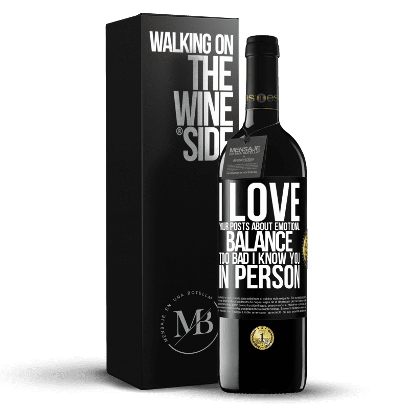 39,95 € Free Shipping | Red Wine RED Edition MBE Reserve I love your posts about emotional balance. Too bad I know you in person Black Label. Customizable label Reserve 12 Months Harvest 2016 Tempranillo