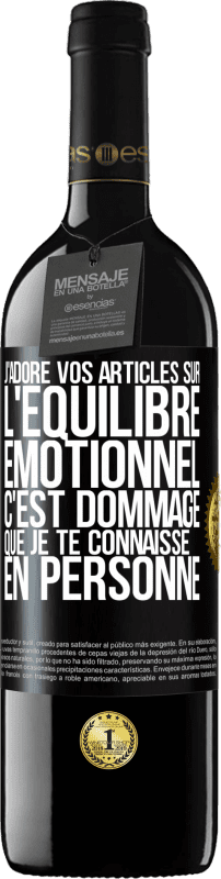 «J'adore vos articles sur l'équilibre émotionnel. C'est dommage que je te connaisse en personne» Édition RED MBE Réserve