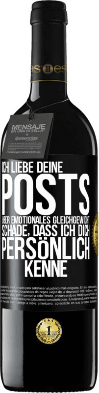 39,95 € | Rotwein RED Ausgabe MBE Reserve Ich liebe deine Posts über emotionales Gleichgewicht. Schade, dass ich dich persönlich kenne Schwarzes Etikett. Anpassbares Etikett Reserve 12 Monate Ernte 2016 Tempranillo