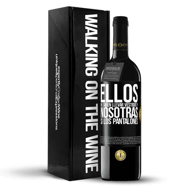39,95 € Envío gratis | Vino Tinto Edición RED MBE Reserva Ellos no saben llevar vestidos y nosotras sí los pantalones Etiqueta Negra. Etiqueta personalizable Reserva 12 Meses Cosecha 2016 Tempranillo