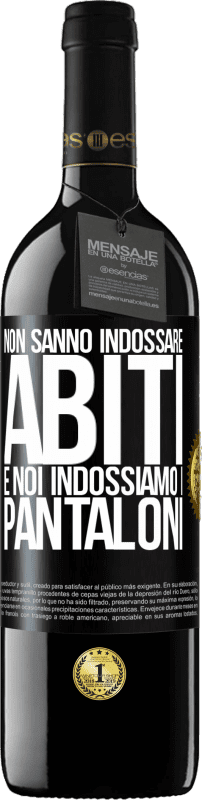 39,95 € Spedizione Gratuita | Vino rosso Edizione RED MBE Riserva Non sanno indossare abiti e noi indossiamo i pantaloni Etichetta Nera. Etichetta personalizzabile Riserva 12 Mesi Raccogliere 2016 Tempranillo