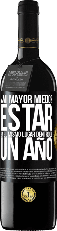 39,95 € Envío gratis | Vino Tinto Edición RED MBE Reserva ¿Mi mayor miedo? Estar en el mismo lugar dentro de un año Etiqueta Negra. Etiqueta personalizable Reserva 12 Meses Cosecha 2014 Tempranillo