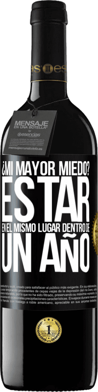 Envío gratis | Vino Tinto Edición RED MBE Reserva ¿Mi mayor miedo? Estar en el mismo lugar dentro de un año Etiqueta Negra. Etiqueta personalizable Reserva 12 Meses Cosecha 2016 Tempranillo