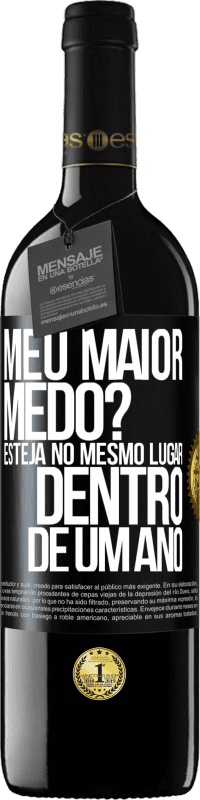 39,95 € | Vinho tinto Edição RED MBE Reserva meu maior medo? Esteja no mesmo lugar dentro de um ano Etiqueta Preta. Etiqueta personalizável Reserva 12 Meses Colheita 2015 Tempranillo