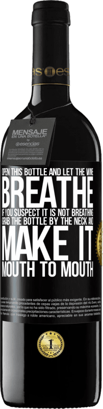 39,95 € | Red Wine RED Edition MBE Reserve Open this bottle and let the wine breathe. If you suspect you are not breathing, grab the bottle by the neck and make it Black Label. Customizable label Reserve 12 Months Harvest 2015 Tempranillo