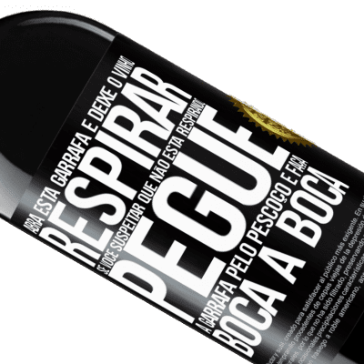 Expressões Únicas e Pessoais. «Abra esta garrafa e deixe o vinho respirar. Se você suspeitar que não está respirando, pegue a garrafa pelo pescoço e faça» Edição RED MBE Reserva