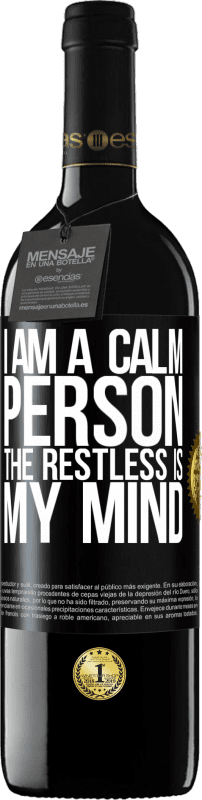 39,95 € Free Shipping | Red Wine RED Edition MBE Reserve I am a calm person, the restless is my mind Black Label. Customizable label Reserve 12 Months Harvest 2014 Tempranillo