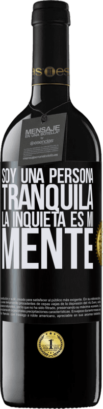 39,95 € Envío gratis | Vino Tinto Edición RED MBE Reserva Soy una persona tranquila, la inquieta es mi mente Etiqueta Negra. Etiqueta personalizable Reserva 12 Meses Cosecha 2016 Tempranillo