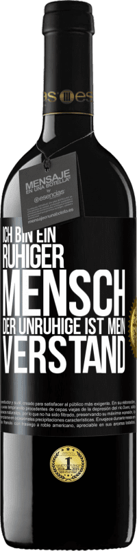 39,95 € Kostenloser Versand | Rotwein RED Ausgabe MBE Reserve Ich bin ein ruhiger Mensch, der Unruhige ist mein Verstand Schwarzes Etikett. Anpassbares Etikett Reserve 12 Monate Ernte 2015 Tempranillo