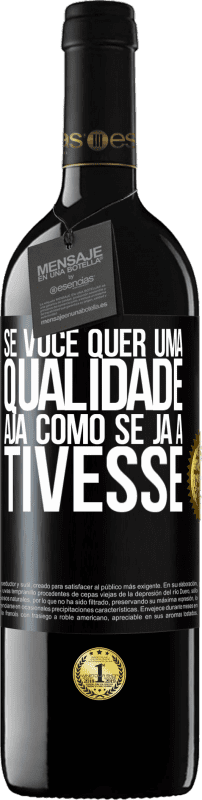 39,95 € | Vinho tinto Edição RED MBE Reserva Se você quer uma qualidade, aja como se já a tivesse Etiqueta Preta. Etiqueta personalizável Reserva 12 Meses Colheita 2015 Tempranillo