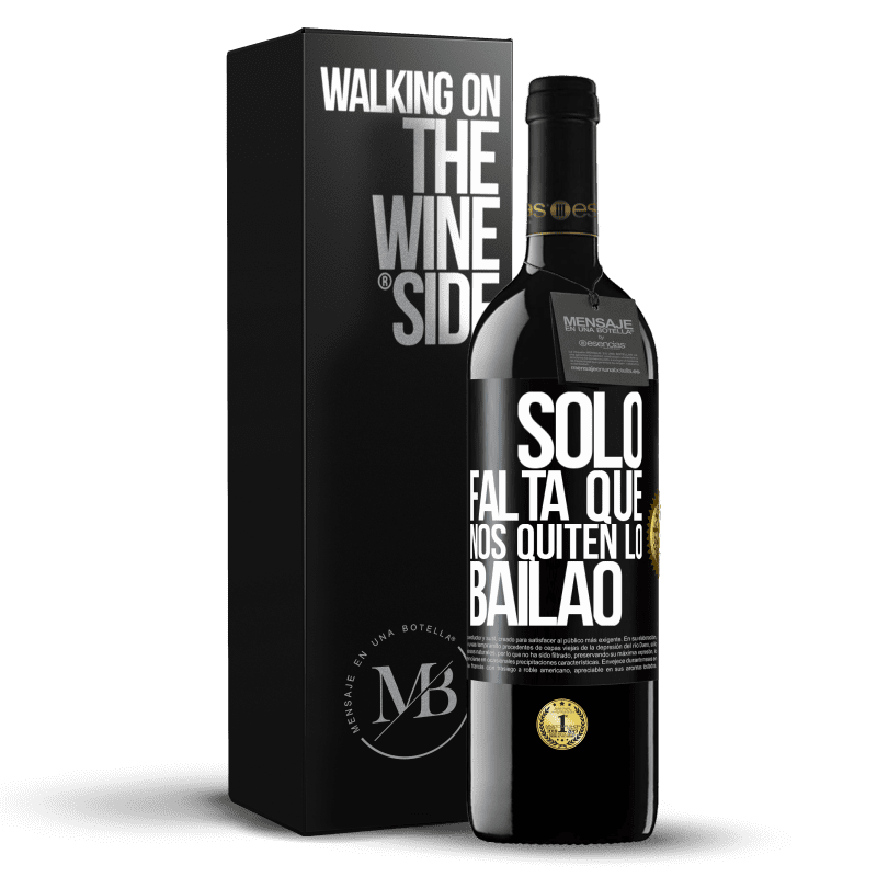 39,95 € 免费送货 | 红酒 RED版 MBE 预订 Sólo falta que nos quiten lo bailao 黑标. 可自定义的标签 预订 12 个月 收成 2016 Tempranillo