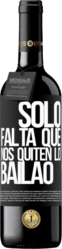 39,95 € Envoi gratuit | Vin rouge Édition RED MBE Réserve Sólo falta que nos quiten lo bailao Étiquette Noire. Étiquette personnalisable Réserve 12 Mois Récolte 2016 Tempranillo
