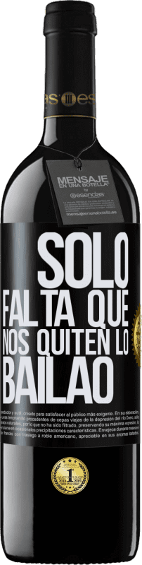 «Sólo falta que nos quiten lo bailao» RED Ausgabe MBE Reserve