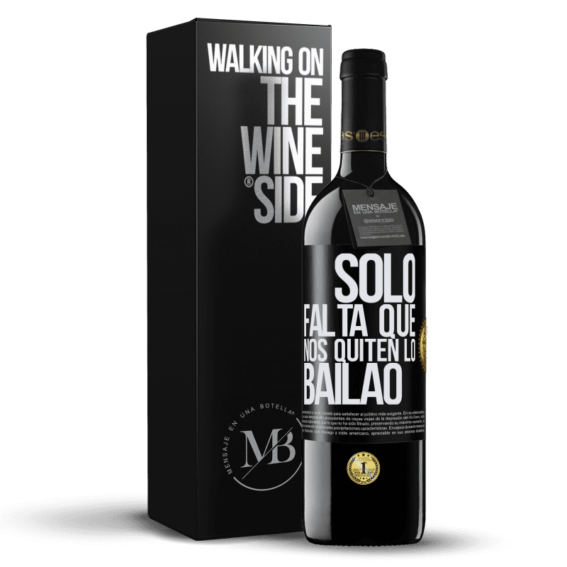 39,95 € Kostenloser Versand | Rotwein RED Ausgabe MBE Reserve Sólo falta que nos quiten lo bailao Schwarzes Etikett. Anpassbares Etikett Reserve 12 Monate Ernte 2015 Tempranillo