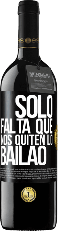 «Sólo falta que nos quiten lo bailao» Edizione RED MBE Riserva