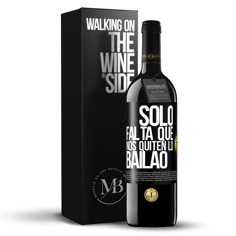 39,95 € Envio grátis | Vinho tinto Edição RED MBE Reserva Sólo falta que nos quiten lo bailao Etiqueta Preta. Etiqueta personalizável Reserva 12 Meses Colheita 2016 Tempranillo
