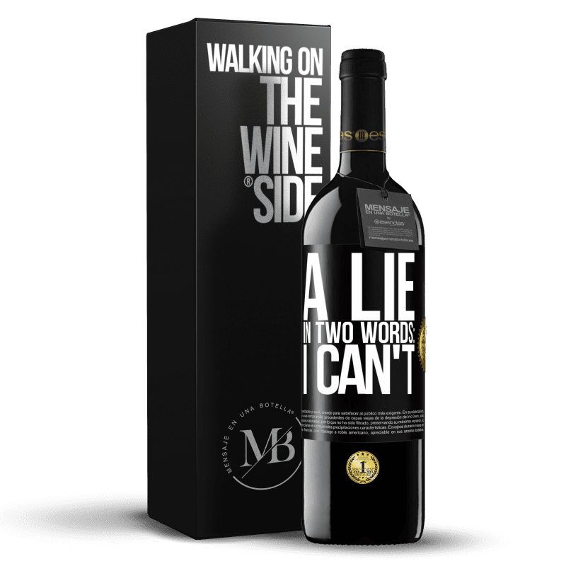 39,95 € Free Shipping | Red Wine RED Edition MBE Reserve A lie in two words: I can't Black Label. Customizable label Reserve 12 Months Harvest 2014 Tempranillo