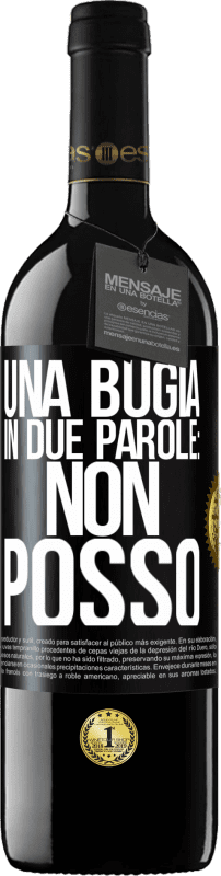 39,95 € | Vino rosso Edizione RED MBE Riserva Una bugia in due parole: non posso Etichetta Nera. Etichetta personalizzabile Riserva 12 Mesi Raccogliere 2015 Tempranillo