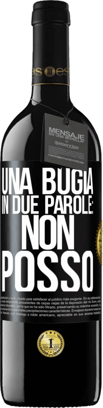 39,95 € Spedizione Gratuita | Vino rosso Edizione RED MBE Riserva Una bugia in due parole: non posso Etichetta Nera. Etichetta personalizzabile Riserva 12 Mesi Raccogliere 2016 Tempranillo