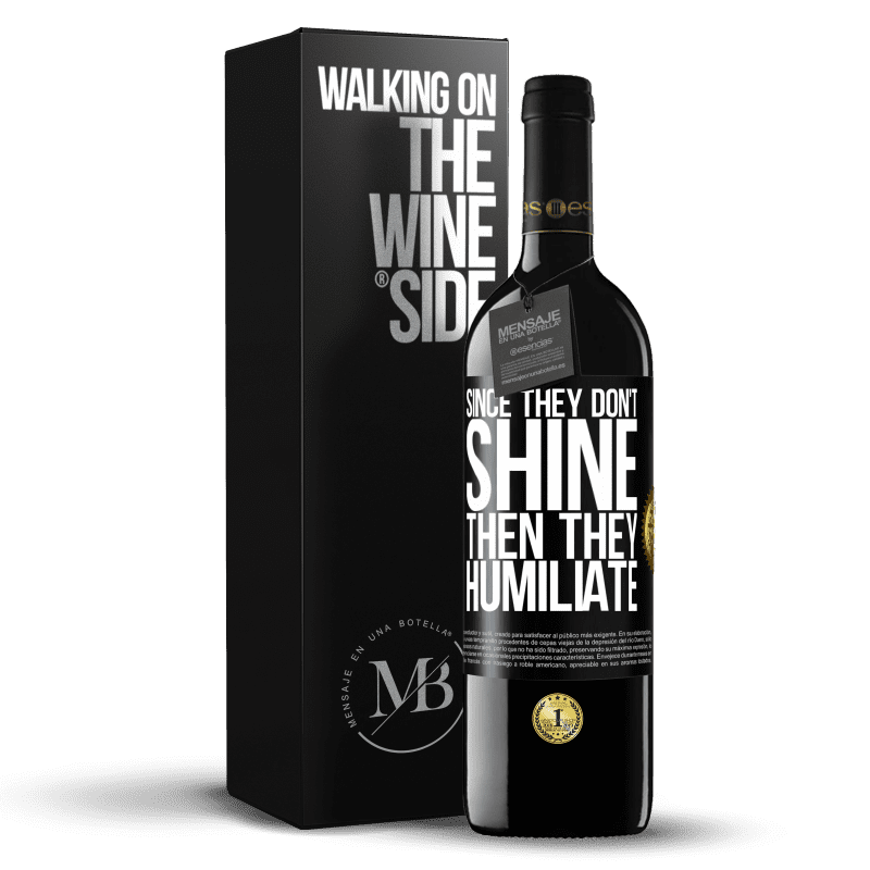 39,95 € Free Shipping | Red Wine RED Edition MBE Reserve Since they don't shine, then they humiliate Black Label. Customizable label Reserve 12 Months Harvest 2014 Tempranillo